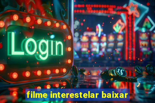 filme interestelar baixar